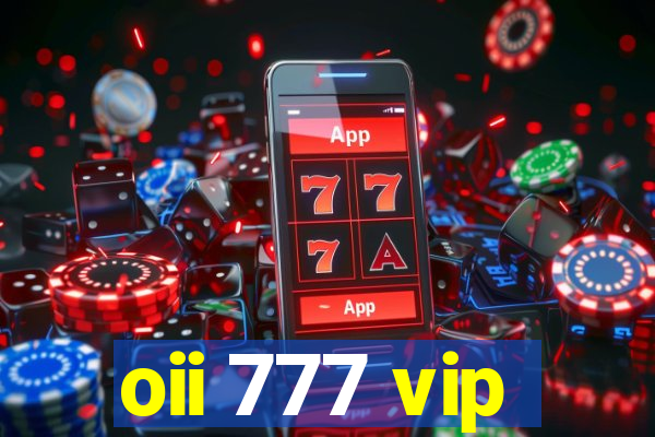 oii 777 vip